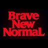 Brave New Normal
