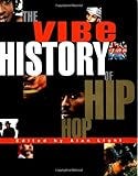 The Vibe History of Hip Hop The Vibe History of Hip Hop