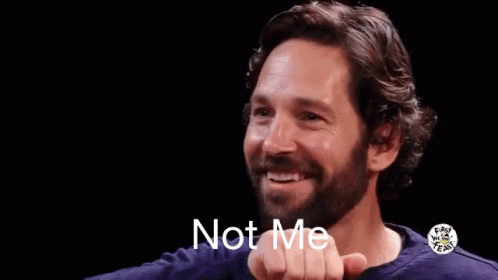 "Not me" - Paul Rudd