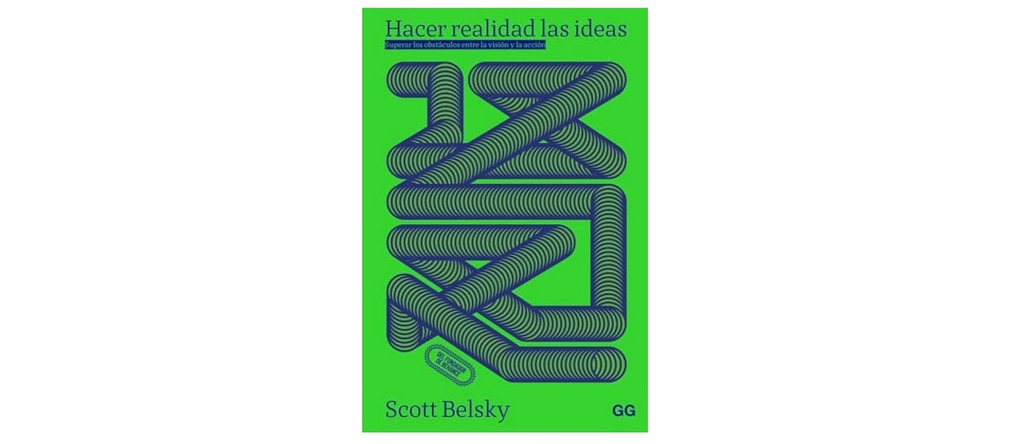 Hacer realidad las ideas: Superar los obstáculos entre la visión y la  acción : Belsky, Scott, Domínguez Cobreros, Blanca: Amazon.es: Libros