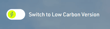 Bouton dans 2 états : switch to low carbon version et switch back to full experience