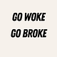 Go Woke Go Broke 