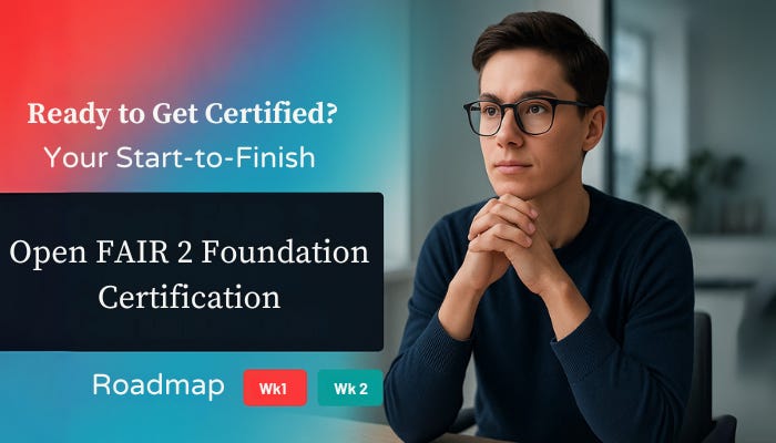 A professional horizontal banner featuring the text “Ready to Get Certified? Your Start-to-Finish Open FAIR 2 Foundation Certification Roadmap” with week labels and a confident individual seated in a modern, tech-themed setting.