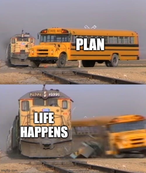 Meme showing a school bus labeled PLAN getting hit by a freight train labeled LIFE HAPPENS, illustrating how unexpected events disrupt even the best-laid investment strategies. Beating The Tide Weekly #76 header image.