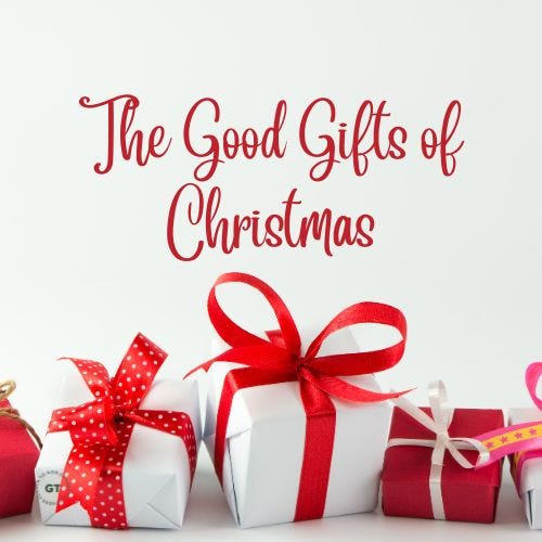 The Good Gifts of Christmas, a blog by Gary Thomas