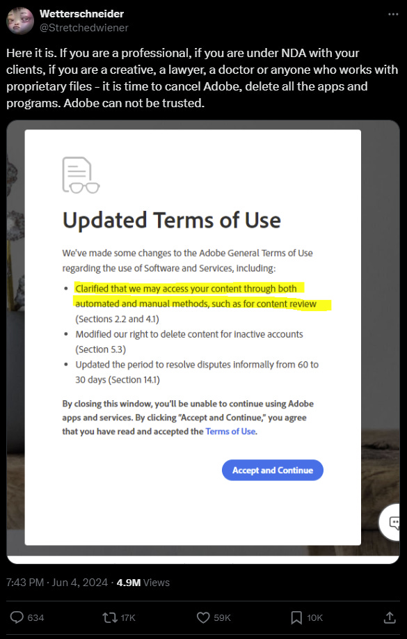 Tweet from wetterschneider on x aka twitter: Here it is. If you are a professional, if you are under NDA with your clients, if you are a creative, a lawyer, a doctor or anyone who works with proprietary files - it is time to cancel Adobe, delete all the apps and programs. Adobe can not be trusted. Tweet from wetterschneider on x aka twitter: Here it is. If you are a professional, if you are under NDA with your clients, if you are a creative, a lawyer, a doctor or anyone who works with proprietary files - it is time to cancel Adobe, delete all the apps and programs. Adobe can not be trusted.