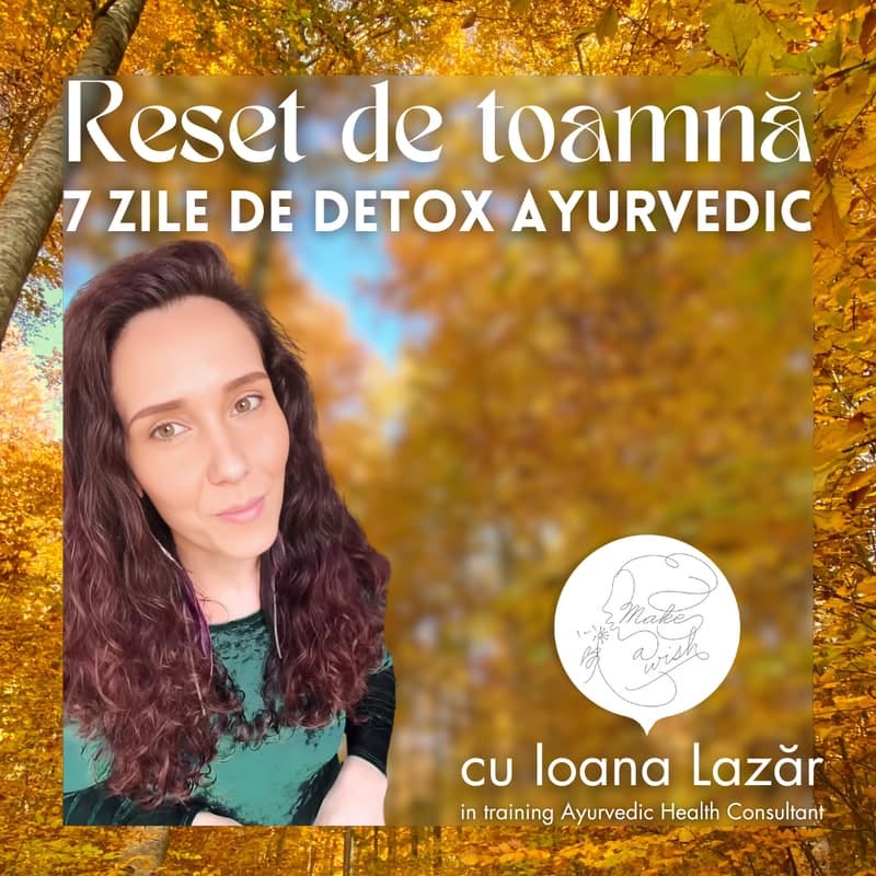Cover Image for RESET DE TOAMNĂ - 7 ZILE DE DETOX AYURVEDIC