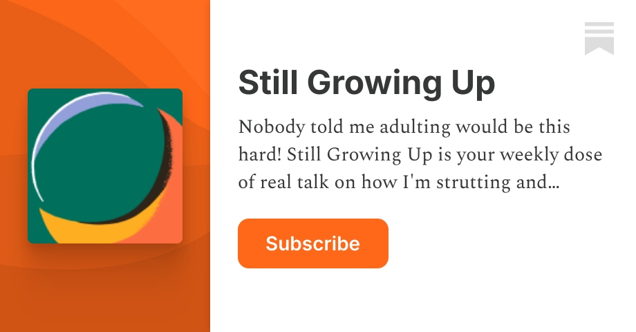 Still Growing Up | Libryia Jones | Substack