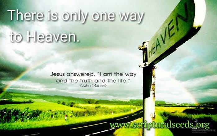July 10th 2019 – Only One Way To Heaven | Scriptural Seeds www.scripturalseeds.org