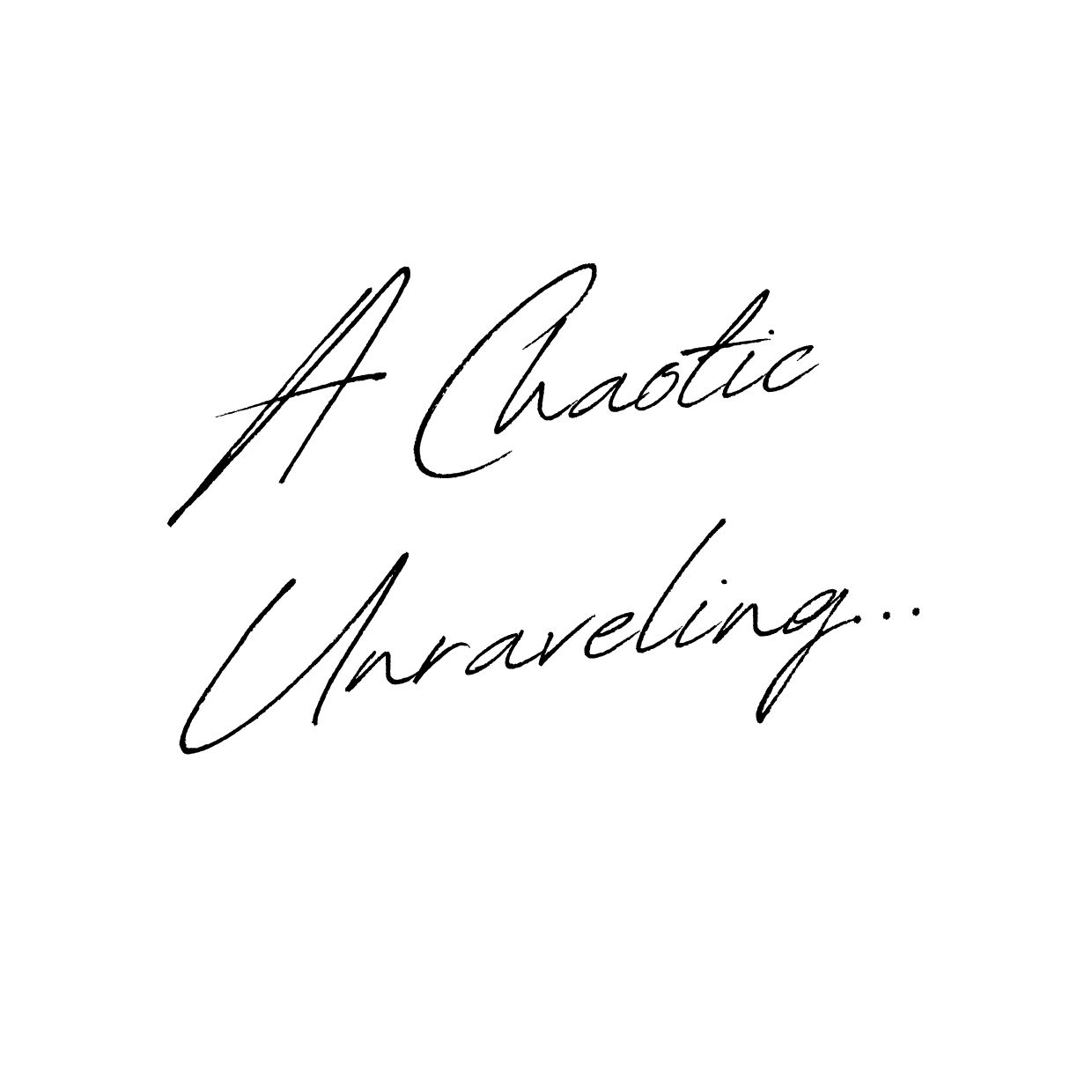 A Chaotic Unraveling 