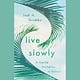 Live Slowly