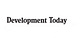 Development Today