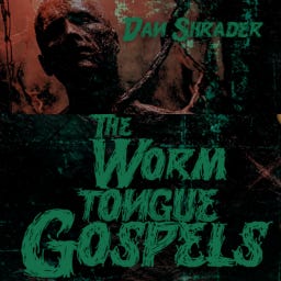 The Worm Tongue Gospels