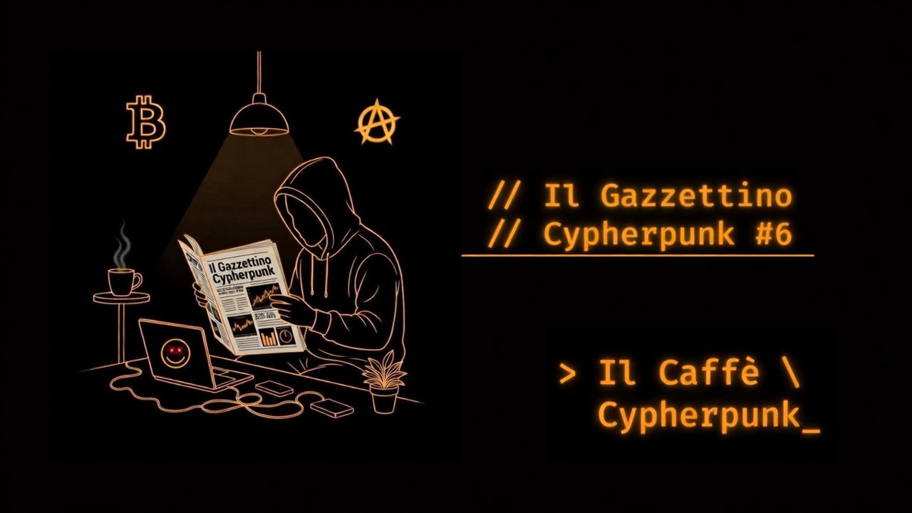 Cover image for Il Gazzettino Cypherpunk #6