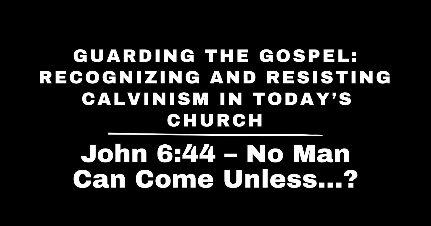 John 6:44 – “No Man Can Come Unless…” John 6:44 – “No Man Can Come Unless…”