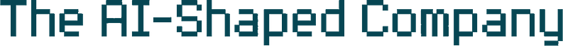 The AI-Shaped Company