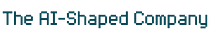 The AI-Shaped Company
