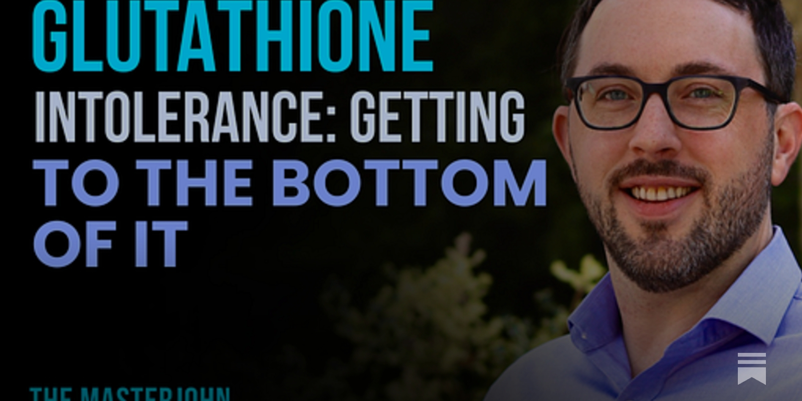 308: Glutathione Intolerance: Getting to the Bottom of It