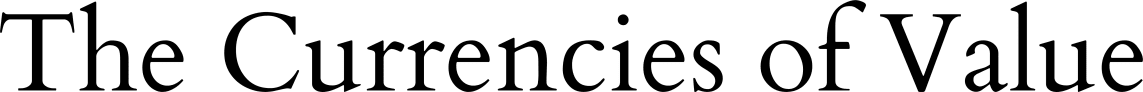 The Currencies of Value