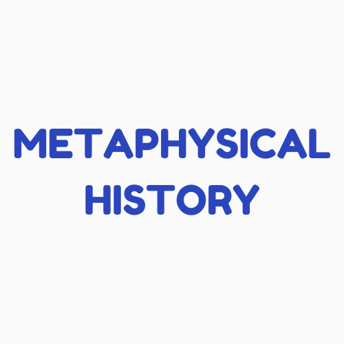 METAPHYSICAL HISTORY