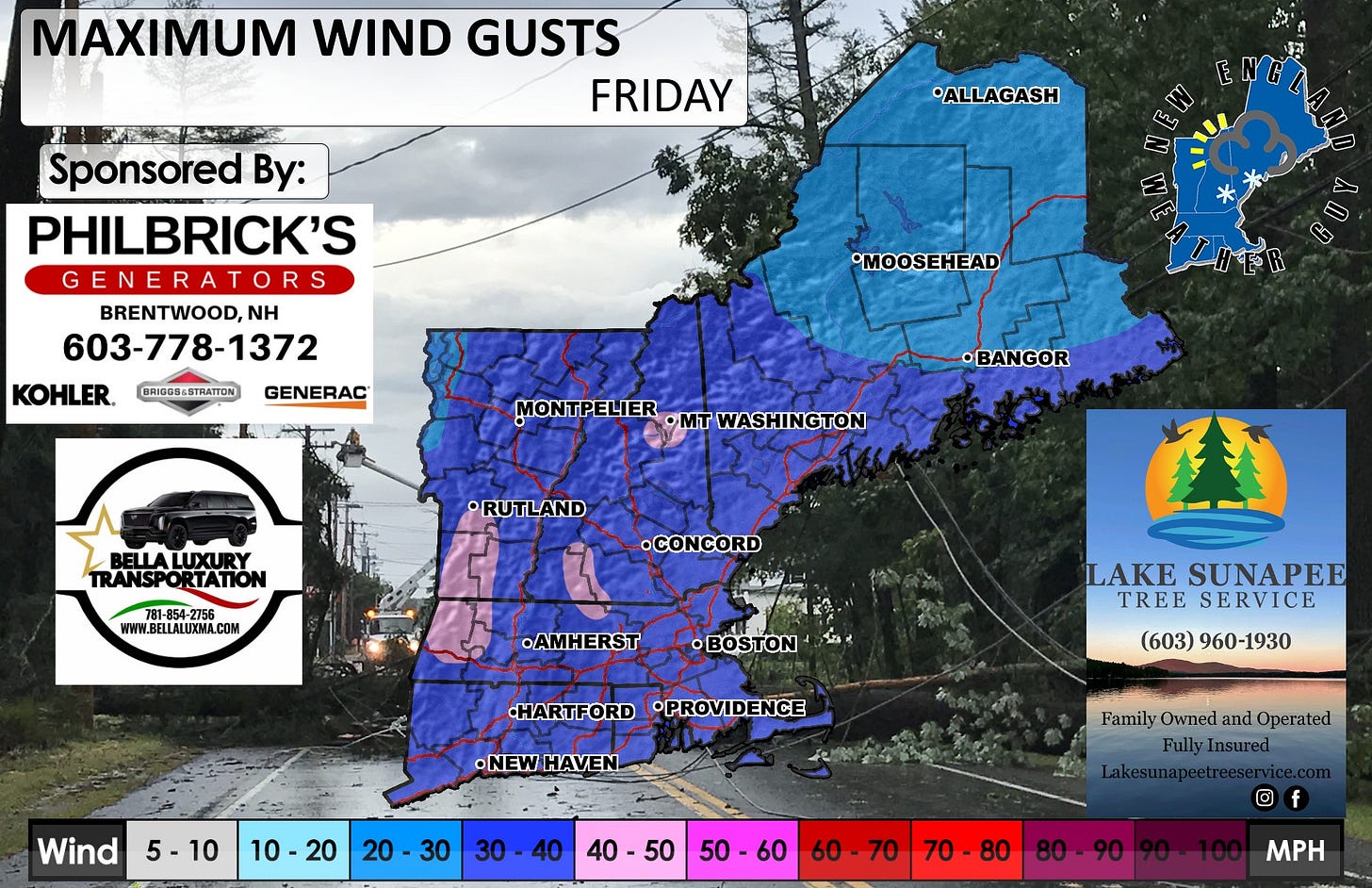 May be an image of map and text that says 'MAXIMUM WIND GUSTS FRIDAY *ALLAGASH Sponsored By: PHILBRICK'S GENERATORS BRENTWOOD,NH 603-778-1372 KOHLER. LAan BRI0084STRATTON •MOOSEHEAD GENERAC •BANGOR MONTPELIER ONTPELIERMTWASHINGTON •MT WASHINGTON •RUTLAND TRANSPORTATION RTATION 781-854-275 WWW.BELLALUXOMA.COM •CONCORD .AMHERST HARTFORD •PROVIDENCE LAKE SUNAPEE TREE SERVICE (603) (603)960-1930 960-1930 •NEW •NEWHAVEN Wind 5-10 10-20 20 10 20 30 30 40 FamilyOwnedandOperated FamilyOwned Family Owned and Operated FullyIn FullyInsured nsured 40 40-5 50-60 60- 60-70 70 70 70-80 80 O f 80-90 MPH'