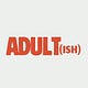 Adult(ish)
