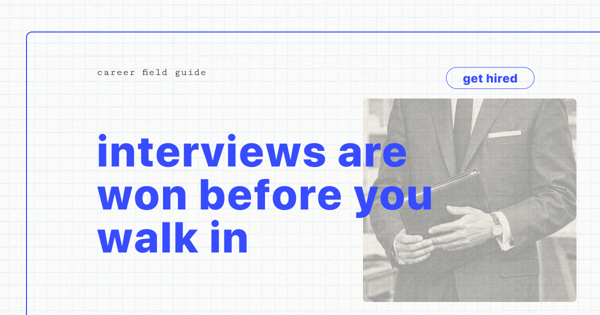 Interviews are Won Before You Walk In