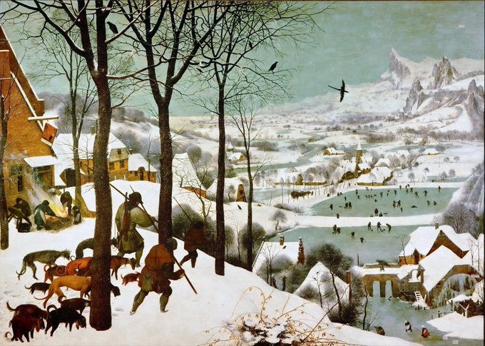 The Hunters in the Snow
Painting by Pieter Bruegel the Elder, 1565
Kunsthistorisches Museum Wien
