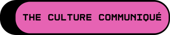 The Culture Communiqué