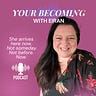 Your Becoming | with Eiran
