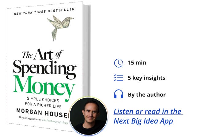 The Art of Spending Money Next Big Idea Club Book Bite Morgan Housel The Art of Spending Money Next Big Idea Club Book Bite Morgan Housel