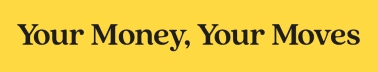Your Money, Your Moves Newsletter