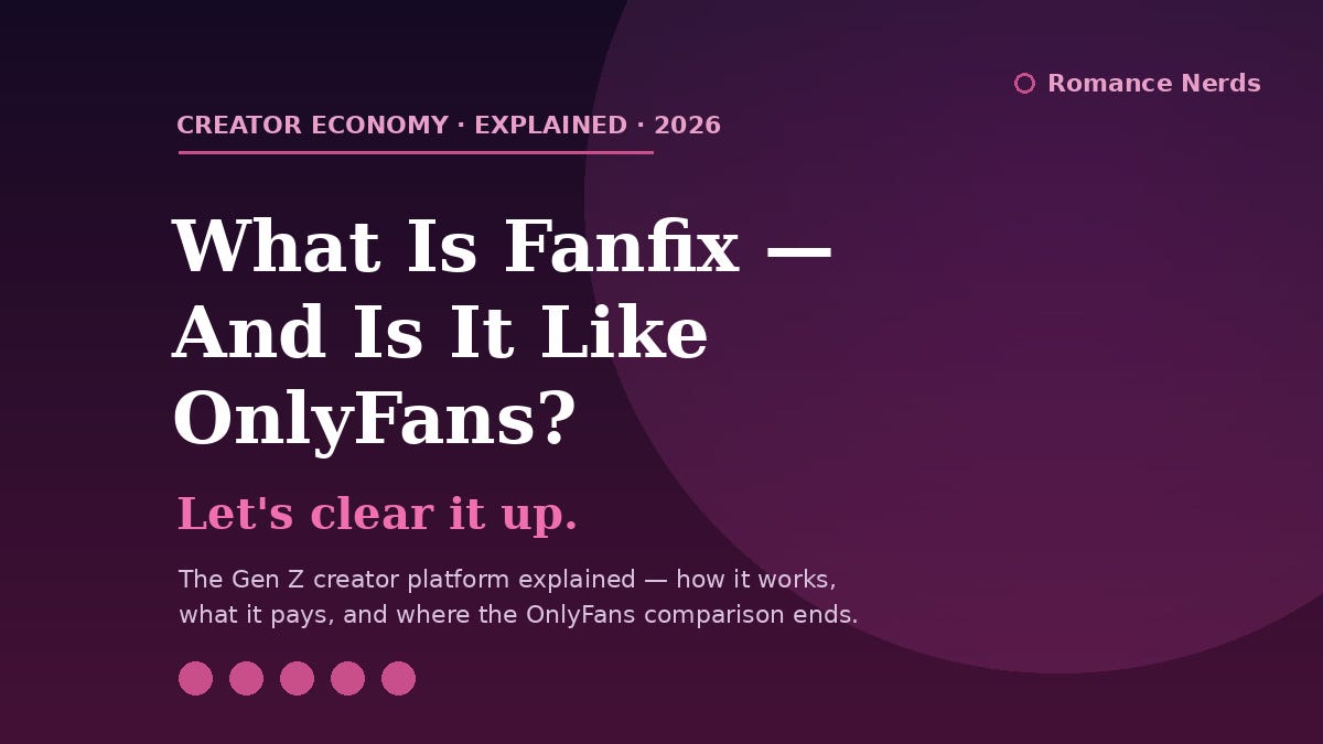 Featured image for "What Is Fanfix — And Is It Like OnlyFans? Let's Clear It Up" — a 2026 guide to the Gen Z creator platform on Romance Nerds Featured image for "What Is Fanfix — And Is It Like OnlyFans? Let's Clear It Up" — a 2026 guide to the Gen Z creator platform on Romance Nerds