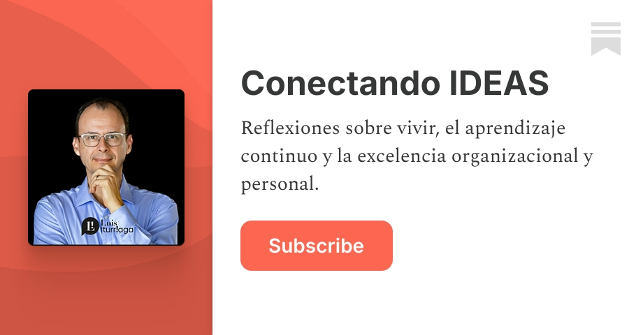 Conectando IDEAS | Luis Iturriaga | Substack