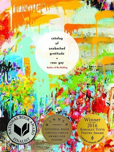 Cover of Ross Gay's "Catalog of Unabashed Gratitude" - a wild melange of color, resembling an abstract painting; several book award stickers adorn it.