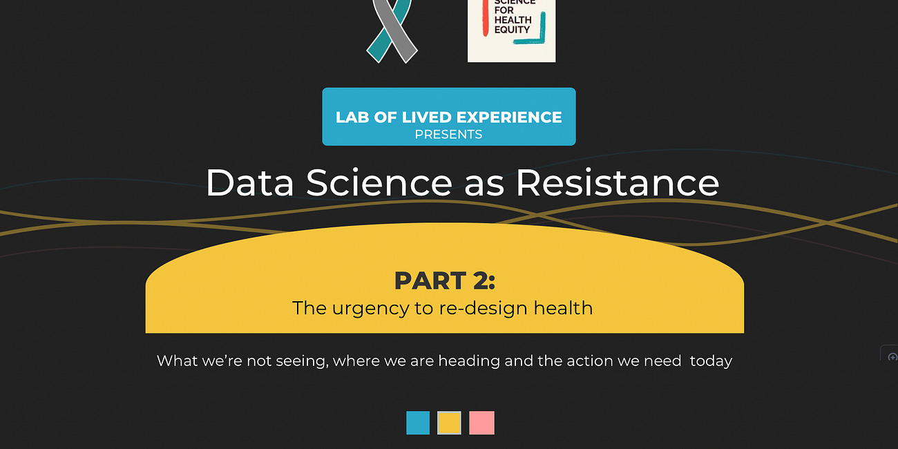 Data Science as Resistance: the Urgency to Re-Design Health
