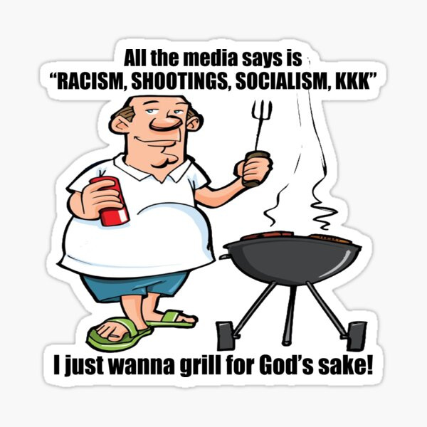 I Just Wanna Grill - Political, Meme" Sticker for Sale by SpaceDogLaika |  Redbubble