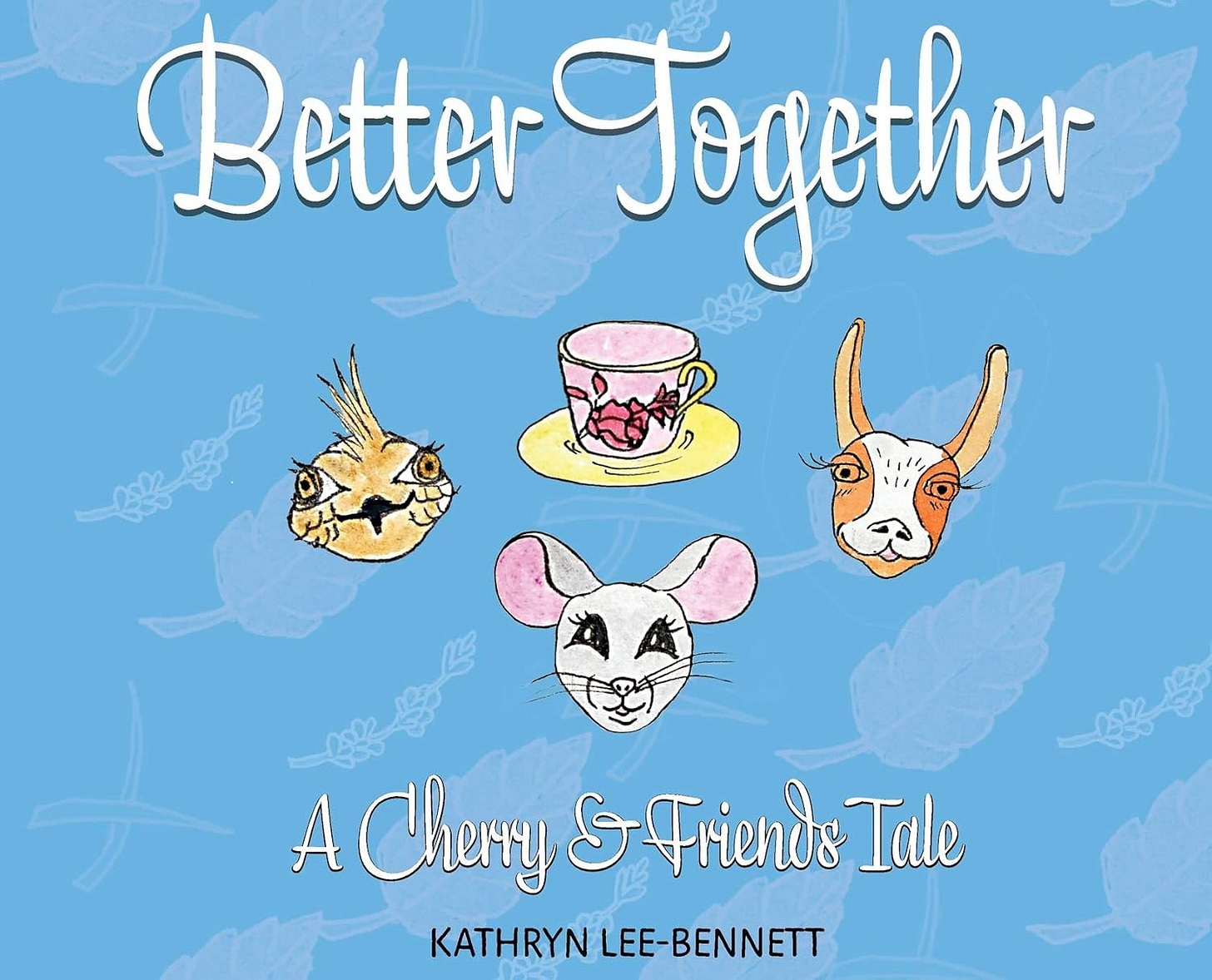 Better Togehter: A Cherry and Friends Tale by Kathryn Lee-Bennett