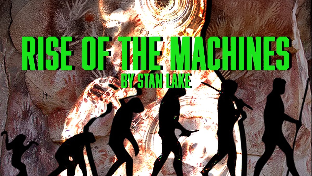 The Machine Rises Rise of the Machines - by Stan Lake
