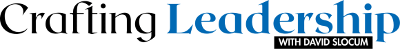 Crafting Leadership with David Slocum