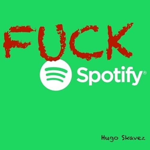 Play Fuck Spotify by Hugo Skavez on Amazon Music