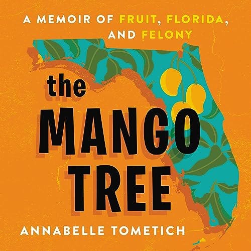 The Mango Tree: A Memoir of Fruit, Florida, and Felony - orange cover with the state of Florida in teal with mangoes and leaves painted inside, and then the text of the title over it.