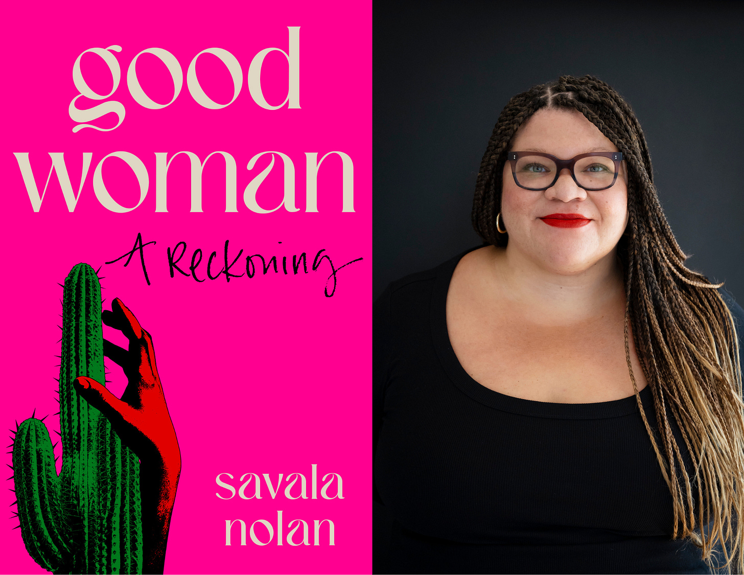 The cover of Savala Nolan's new essay collection "Good Woman" which has a neon pink background and on top of that, the book's title and author name in a light grey, serif typeface; in the lower left corner, a hand wrapped around a green cactus. Next to the cover image, a photo of the author taken by Senay Inanic