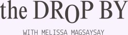The Drop By with Melissa Magsaysay