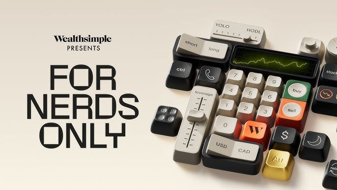 Wealthsimple Presents: For Nerds Only Wealthsimple Presents: For Nerds Only