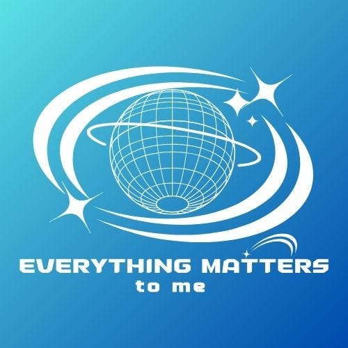 everything matters to me