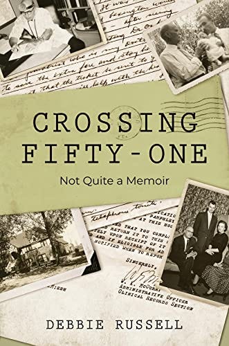 Crossing Fifty-One: Not Quite a Memoir by [Debbie Russell]
