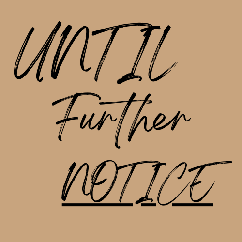 Until Further Notice 