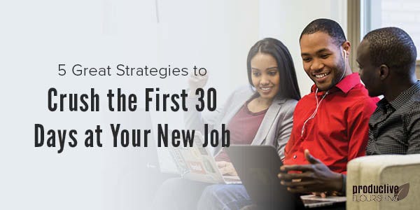 Three friends sit together on their laptops, co-working. Text Overlay: 5 Great Strategies to Crush the First 30 Days at Your New Job
