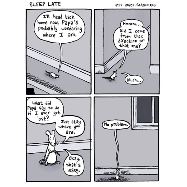 Sleep Late. Nina the white rat goes down a hallway. She says, “I’ll head back home now. Papa’s probably wondering where I am.” She pauses at a crossing. She says, “ Hmm…did I come from this direction or that one? What did Papa say to do if I ever got lost? Just stay where you are. Okay, that’s easy. No problem.” Nina looks worried alone in the big hallway. Sleep Late. Nina the white rat goes down a hallway. She says, “I’ll head back home now. Papa’s probably wondering where I am.” She pauses at a crossing. She says, “ Hmm…did I come from this direction or that one? What did Papa say to do if I ever got lost? Just stay where you are. Okay, that’s easy. No problem.” Nina looks worried alone in the big hallway.